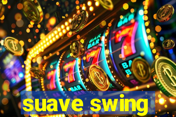 suave swing